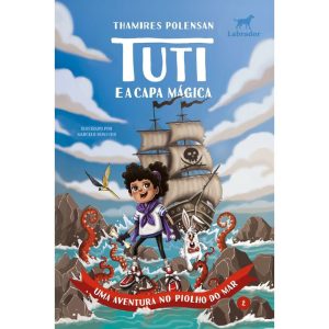 TUTI E A CAPA MÁGICA (VOL.2): UMA AVENTURA NO PIOL - EDITORA LABRADOR