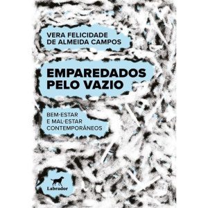 EMPAREDADOS PELO VAZIO: BEM-ESTAR E MAL-ESTAR CONT - EDITORA LABRADOR