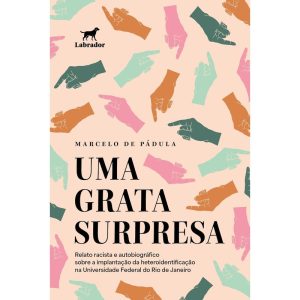 UMA GRATA SURPRESA: RELATO RACISTA E AUTOBIOGRÁFIC - EDITORA LABRADOR