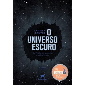O UNIVERSO ESCURO: DE PTOLOMEU ÀS ONDAS GRAVITACIO - EDITORA LABRADOR
