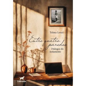 ENTRE QUATRO PAREDES: DIÁLOGOS DO ISOLAMENTO - EDITORA LABRADOR
