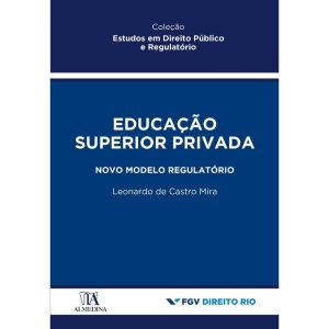 Educação superior privada: novo modelo regulatório - ALMEDINA