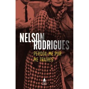 PERDOA-ME POR ME TRAÍRES: TRAGÉDIA DE COSTUMES EM  - NOVA FRONTEIRA