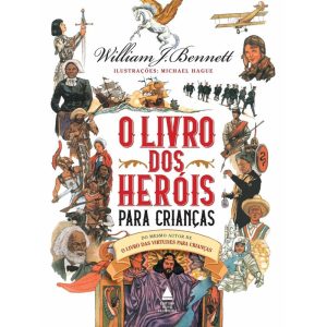 O LIVRO DOS HERÓIS PARA CRIANÇAS - NOVA FRONTEIRA
