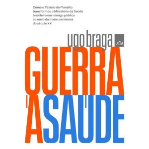 GUERRA À SAÚDE: COMO O PALÁCIO DO PLANALTO TRANSFO - LEYA