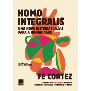 HOMO INTEGRALIS - UMA NOVA HISTÓRIA POSSÍVEL PARA  - LEYA