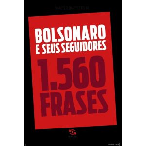 BOLSONARO E SEUS SEGUIDORES: 1.560 FRASES - GERAÇÃO EDITORIAL