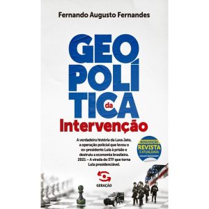 GEOPOLÍTICA DA INTERVENÇÃO - 2ª EDIÇÃO REVISTA E A - GERAÇÃO EDITORIAL