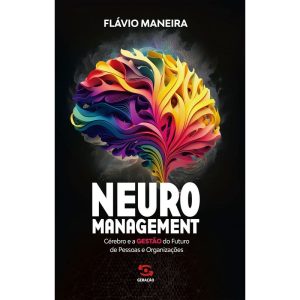 NEUROMANAGEMENT: CÉREBRO E A GESTÃO DO FUTURO DE P - GERAÇÃO EDITORIAL