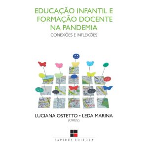 EDUCAÇÃO INFANTIL E FORMAÇÃO DOCENTE NA PANDEMIA:: - PAPIRUS EDITORA