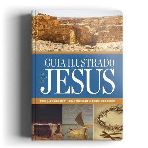 GUIA ILUSTRADO DA VIDA DE JESUS: CONHEÇA PROFUNDAM - GEOGRAFICA EDITORA