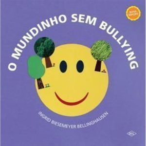 O MUNDINHO SEM BULLYING - DCL - DIFUSAO CULTURAL DO LIVRO LTDA