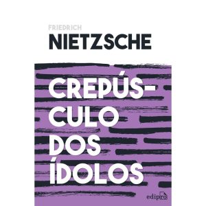 CREPÚSCULO DOS ÍDOLOS - NIETZSCHE: OU COMO FILOSOF - EDIPRO