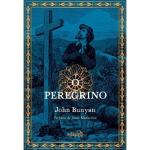 O PEREGRINO DE JOHN BUNYAN - COM PREFÁCIO DE JONAS - EDIPRO