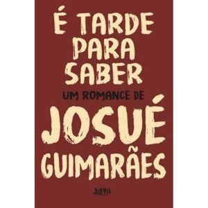 é tarde para saber - L&PM