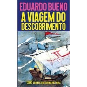 A viagem do descobrimento: como o Brasil entrou na - L&PM