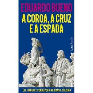 A coroa, a cruz e a espada - L&PM