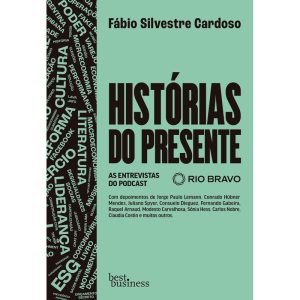 HISTÓRIAS DO PRESENTE: AS ENTREVISTAS DO PODCAST R - BEST BUSINESS