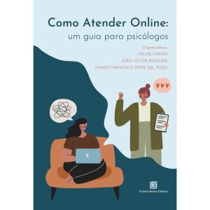 COMO ATENDER ONLINE: UM GUIA PARA PSICÓLOGOS - FREITAS BASTOS