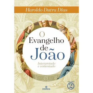 O EVANGELHO DE JOÃO - VOLUME 2: INTERPRETADO E COM - INTELITERA