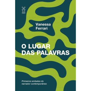O LUGAR DAS PALAVRAS: PRIMEIROS EMBATES DO NARRADO - EDITORA MOINHOS