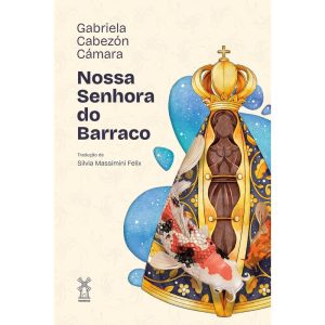 NOSSA SENHORA DO BARRACO - EDITORA MOINHOS