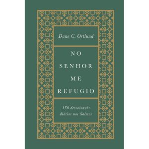 NO SENHOR ME REFUGIO: 150 DEVOCIONAIS DIÁRIOS NOS  - THOMAS NELSON BRASIL