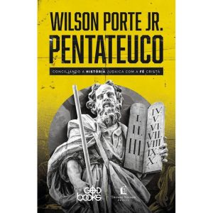 PENTATEUCO: CONCILIANDO A HISTÓRIA JUDAICA COM A F - THOMAS NELSON BRASIL