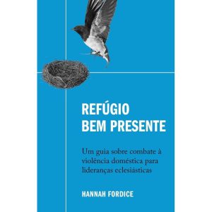 REFÚGIO BEM PRESENTE: UM GUIA SOBRE COMBATE À VIOL - THOMAS NELSON BRASIL