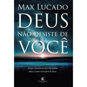 DEUS NÃO DESISTE DE VOCÊ: O QUE A HISTÓRIA DE JACÓ - THOMAS NELSON BRASIL