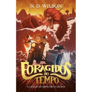 FORAGIDOS DO TEMPO: A CANÇÃO DE ESPECTRO E GLÓRIA - THOMAS NELSON BRASIL