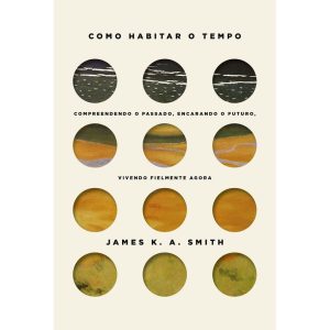 COMO HABITAR O TEMPO: COMPREENDENDO O PASSADO, ENC - THOMAS NELSON BRASIL