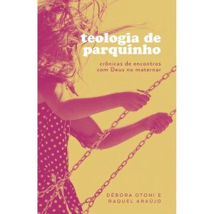 TEOLOGIA DE PARQUINHO - THOMAS NELSON BRASIL
