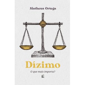 DÍZIMO - O AUTOR DE "ECONOMIA DO REINO" TRAZ A ORI - THOMAS NELSON BRASIL