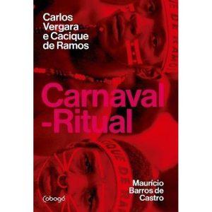 CARNAVAL-RITUAL: CARLOS VERGARA E CACIQUE DE RAMOS - COBOGÓ