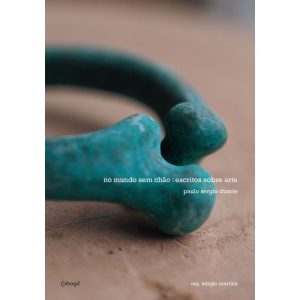 NO MUNDO SEM CHÃO - ESCRITOS SOBRE ARTE - COBOGÓ