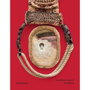 SONIA GOMES - ASSOMBRAR O MUNDO COM BELEZA - COBOGÓ