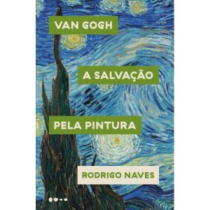 Van Gogh: a salvação pela pintura - TODAVIA