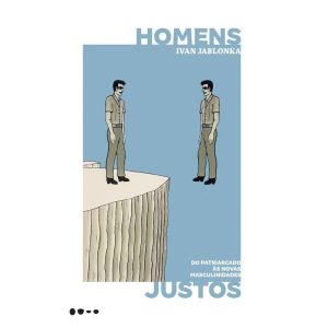 Homens justos: do patriarcado às novas masculinida - TODAVIA