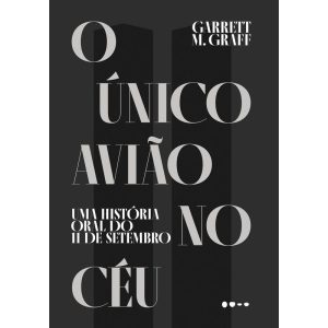 O único avião no céu: Uma história oral do 11 de s - TODAVIA