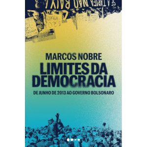 Limites da democracia: de junho de 2013 ao governo - TODAVIA