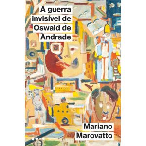 A guerra invisível de Oswald de Andrade - TODAVIA