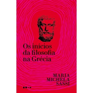 Os inícios da filosofia na Grécia - TODAVIA