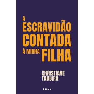 A escravidão contada à minha filha - TODAVIA