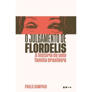 O julgamento de Flordelis: A história de uma famíl - TODAVIA