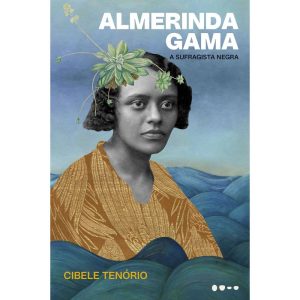 Almerinda Gama: A sufragista negra - TODAVIA