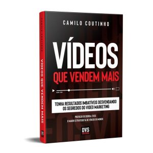 VÍDEOS QUE VENDEM MAIS: TENHA RESULTADOS IMBATÍVEI - DVS EDITORA