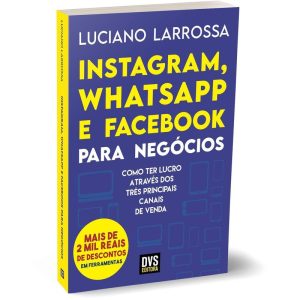 INSTAGRAM, WHATSAPP E FACEBOOK PARA NEGÓCIOS - COM - DVS EDITORA