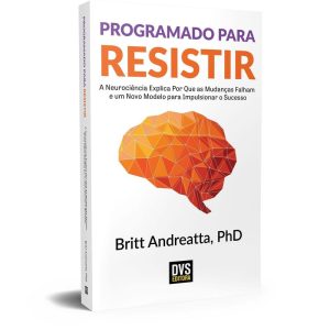 PROGRAMADO PARA RESISTIR - A NEUROCIÊNCIA EXPLICA  - DVS EDITORA