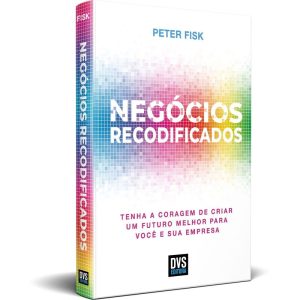 NEGÓCIOS RECODIFICADOS - TENHA A CORAGEM DE CRIAR  - DVS EDITORA